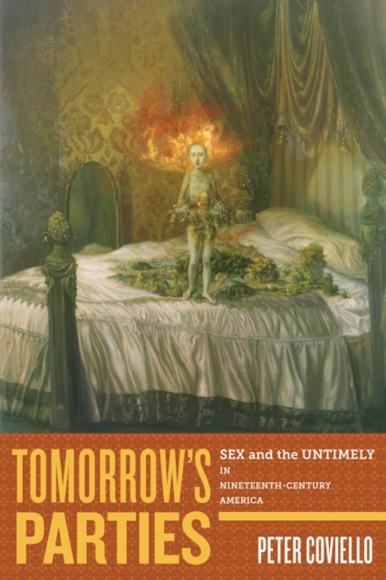 Tomorrow's Parties : Sex and the Untimely in Nineteenth-Century America, Paperback / softback Book