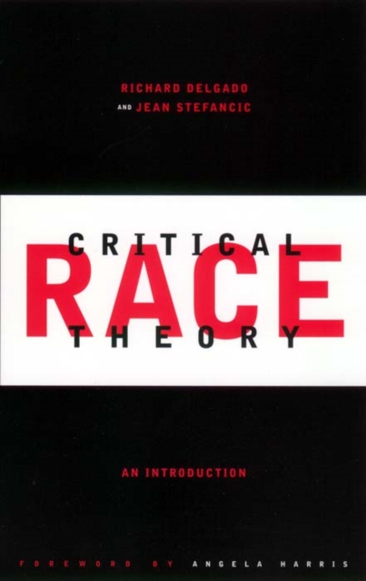Critical Race Theory, First Edition : An Introduction, First Edition, Hardback Book