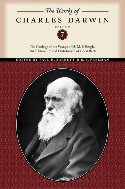 The Works of Charles Darwin, Volume 7 : The Geology of the Voyage of the H. M. S. Beagle, Part I: Structure and Distribution of Coral Reefs, Paperback / softback Book
