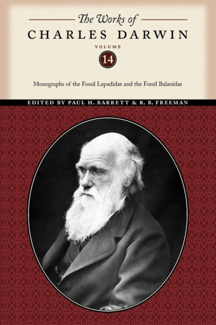 The Works of Charles Darwin, Volume 14 : Monographs of the Fossil Lepadidae and the Fossil Balanidae, Paperback / softback Book
