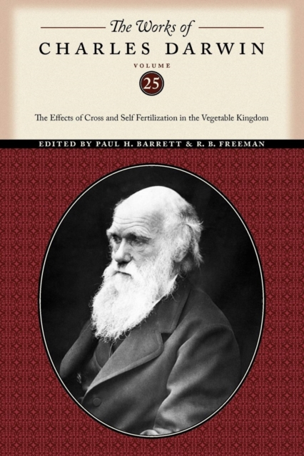 The Works of Charles Darwin, Volume 25 : The Effects of Cross and Self Fertilization in the Vegetable Kingdom, Paperback / softback Book