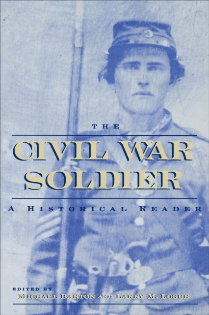 The Civil War Soldier : A Historical Reader, EPUB eBook