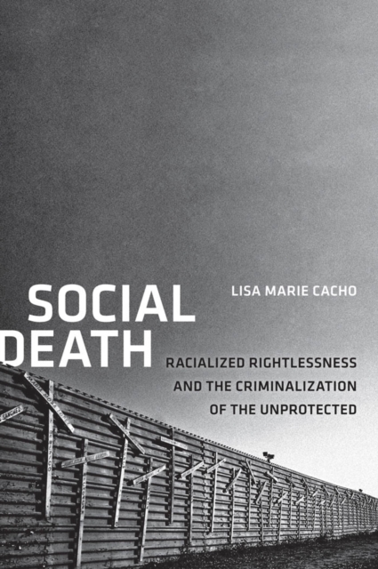Social Death : Racialized Rightlessness and the Criminalization of the Unprotected, EPUB eBook