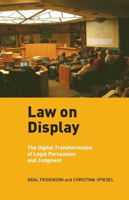 Law on Display : The Digital Transformation of Legal Persuasion and Judgment, Hardback Book