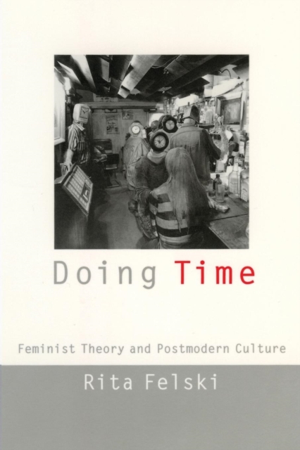 Doing Time : Feminist Theory and Postmodern Culture, EPUB eBook