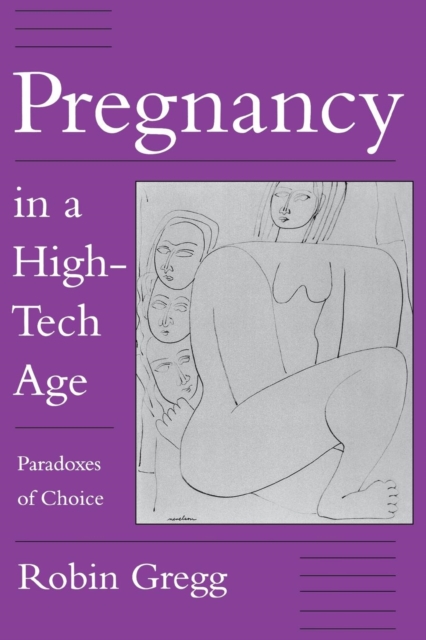 Pregnancy in a High-Tech Age : Paradoxes of Choice, Paperback / softback Book