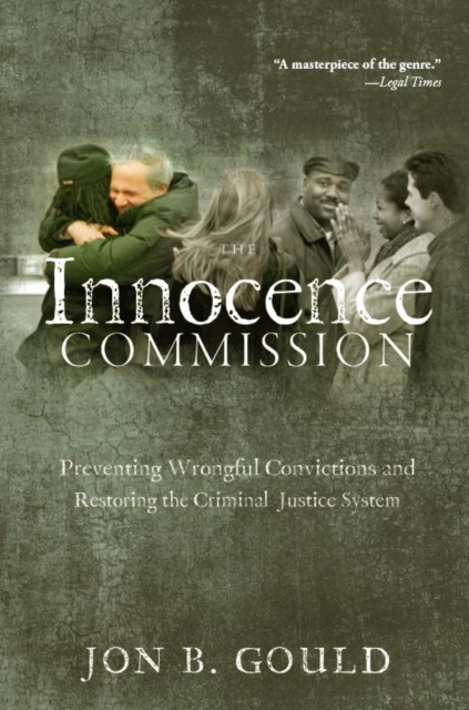 The Innocence Commission : Preventing Wrongful Convictions and Restoring the Criminal Justice System, EPUB eBook