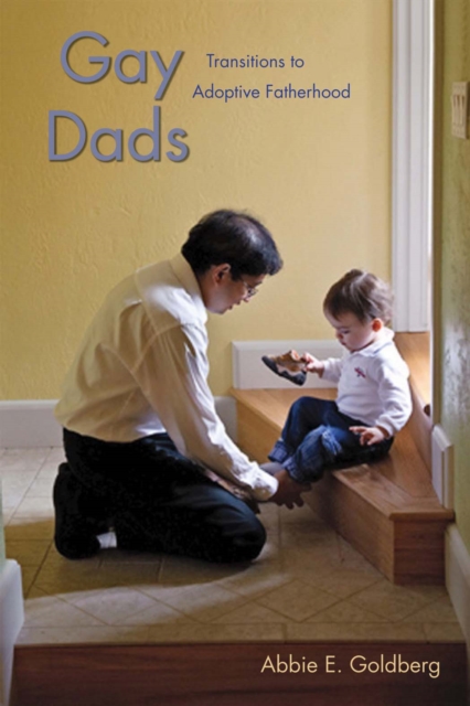 Gay Dads : Transitions to Adoptive Fatherhood, Hardback Book