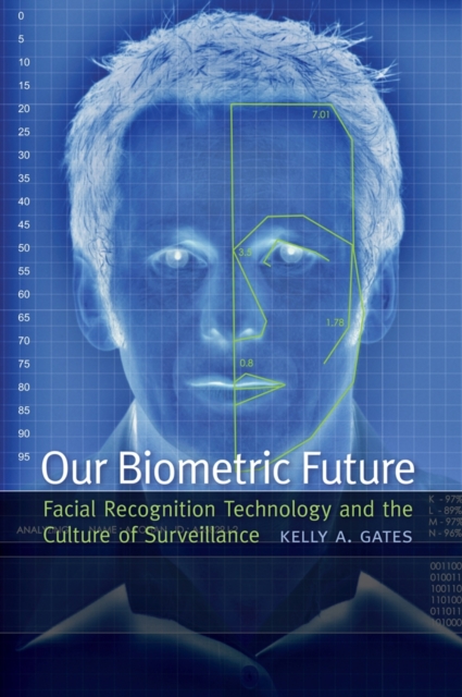 Our Biometric Future : Facial Recognition Technology and the Culture of Surveillance, EPUB eBook