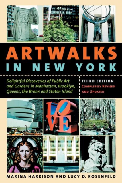 Artwalks in New York : Delightful Discoveries of Public Art and Gardens in Manhattan, Brooklyn, the Bronx, Queens, and Staten Island, Hardback Book