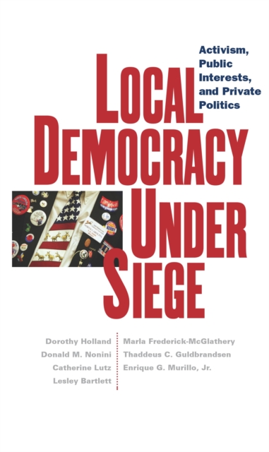 Local Democracy Under Siege : Activism, Public Interests, and Private Politics, Paperback / softback Book