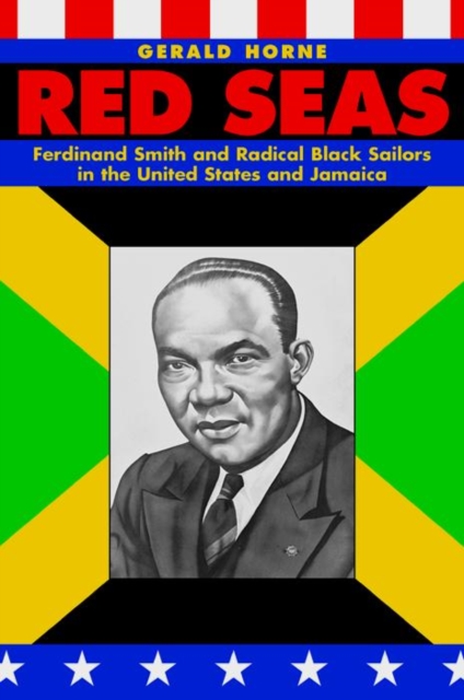 Red Seas : Ferdinand Smith and Radical Black Sailors in the United States and Jamaica, Paperback / softback Book
