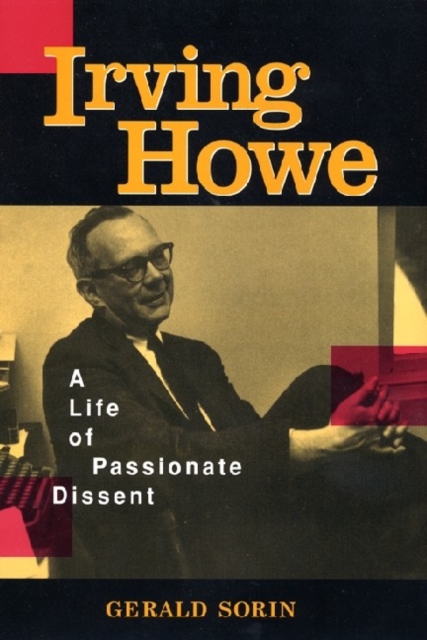 Irving Howe : A Life of Passionate Dissent, Paperback / softback Book