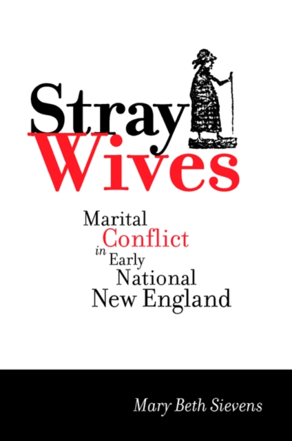 Stray Wives : Marital Conflict in Early National New England, Paperback / softback Book