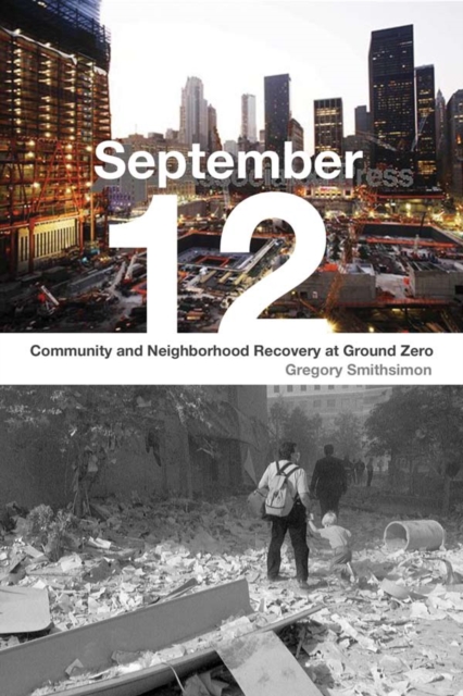 September 12 : Community and Neighborhood Recovery at Ground Zero, Hardback Book