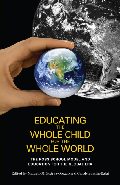 Educating the Whole Child for the Whole World : The Ross School Model and Education for the Global Era, EPUB eBook