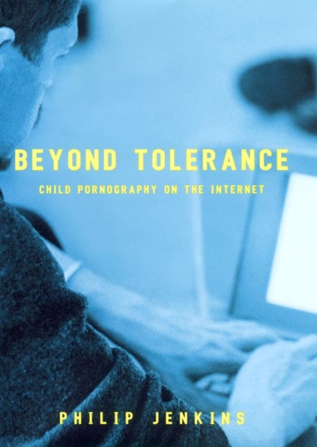 Beyond Tolerance : Child Pornography on the Internet, Paperback / softback Book