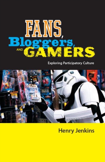 Fans, Bloggers, and Gamers : Exploring Participatory Culture, Paperback / softback Book