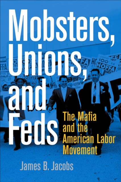Mobsters, Unions, and Feds : The Mafia and the American Labor Movement, EPUB eBook