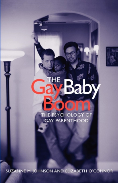 The Gay Baby Boom : The Psychology of Gay Parenthood, EPUB eBook