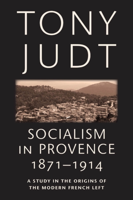 Socialism in Provence, 1871-1914, Paperback / softback Book