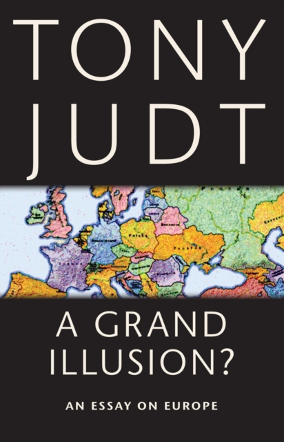 A Grand Illusion? : An Essay on Europe, PDF eBook