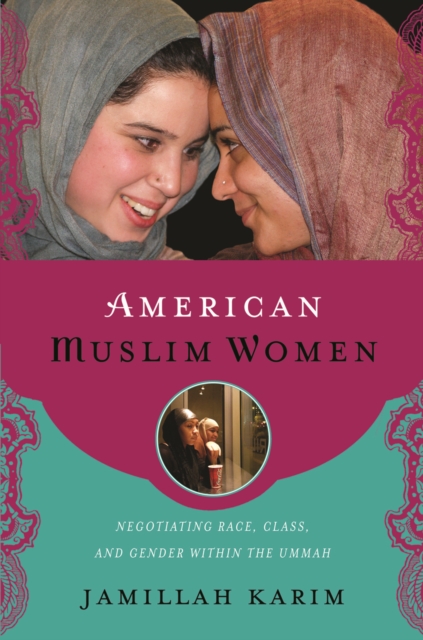 American Muslim Women : Negotiating Race, Class, and Gender within the Ummah, EPUB eBook