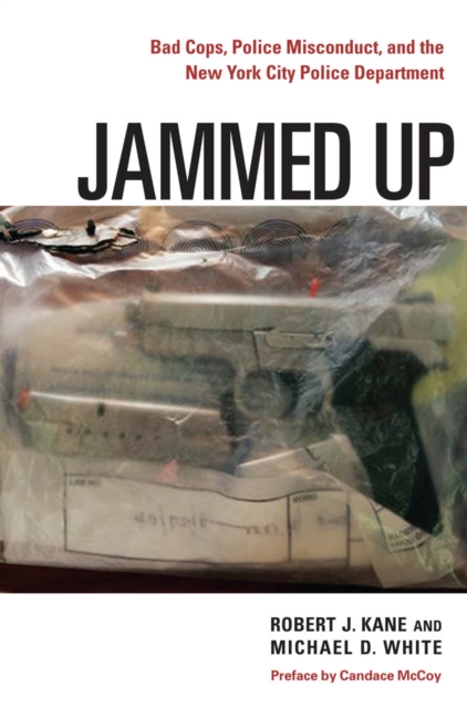 Jammed Up : Bad Cops, Police Misconduct, and the New York City Police Department, Hardback Book