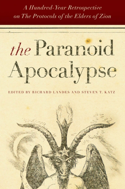 The Paranoid Apocalypse : A Hundred-Year Retrospective on The Protocols of the Elders of Zion, Hardback Book