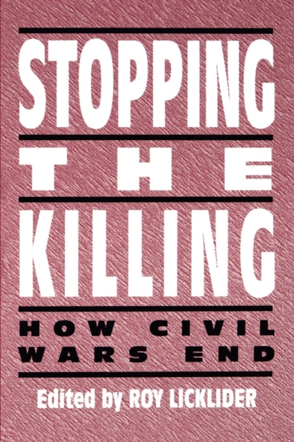 Stopping the Killing : How Civil Wars End, Paperback / softback Book