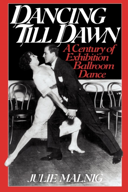 Dancing Till Dawn : A Century of Exhibition Ballroom Dance, Paperback / softback Book