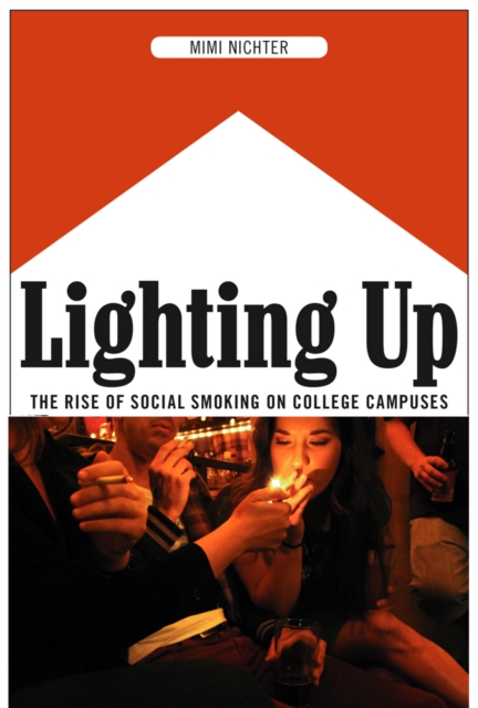 Lighting Up : The Rise of Social Smoking on College Campuses, Paperback / softback Book