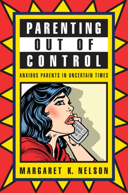 Parenting Out of Control : Anxious Parents in Uncertain Times, EPUB eBook