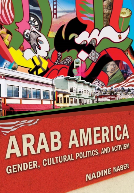 Arab America : Gender, Cultural Politics, and Activism, Hardback Book