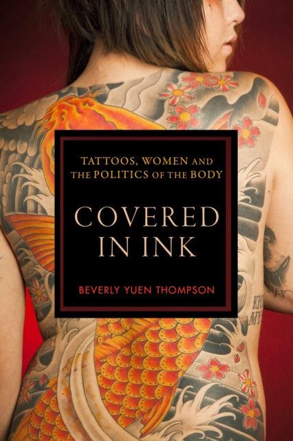 Covered in Ink : Tattoos, Women and the Politics of the Body, Hardback Book
