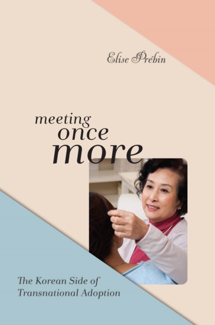 Meeting Once More : The Korean Side of Transnational Adoption, Hardback Book