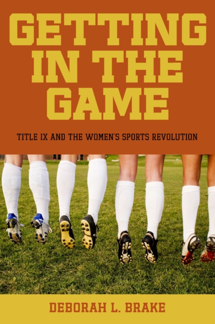 Getting in the Game : Title IX and the Women's Sports Revolution, Paperback / softback Book
