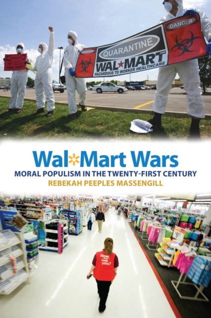 Wal-Mart Wars : Moral Populism in the Twenty-First Century, Hardback Book