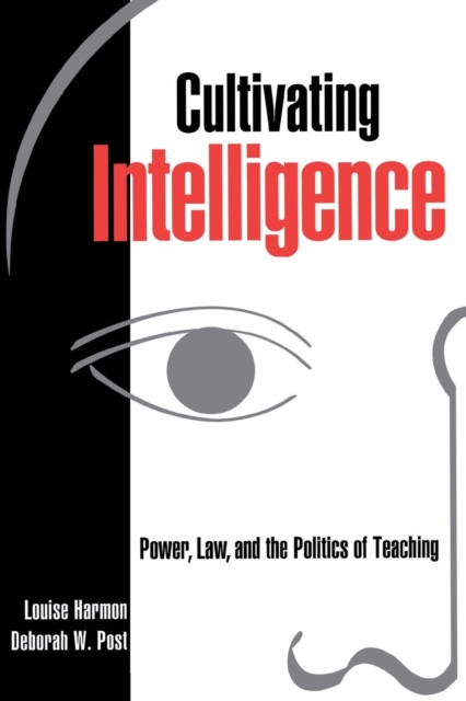 Cultivating Intelligence : Power, Law, and the Politics of Teaching, Paperback / softback Book
