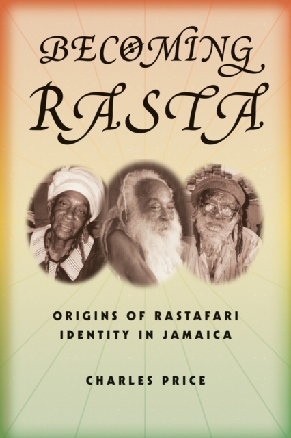 Becoming Rasta : Origins of Rastafari Identity in Jamaica, Hardback Book