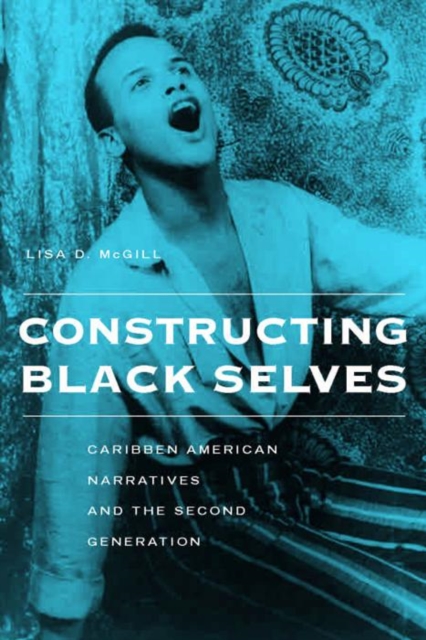 Constructing Black Selves : Caribbean American Narratives and the Second Generation, EPUB eBook