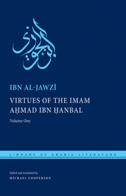 Virtues of the Imam Ahmad ibn Hanbal : Volume One, Hardback Book