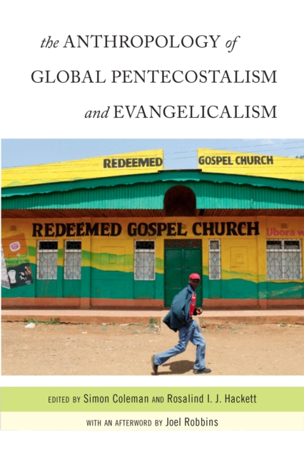The Anthropology of Global Pentecostalism and Evangelicalism, Hardback Book