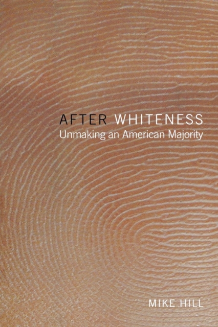 After Whiteness : Unmaking an American Majority, EPUB eBook