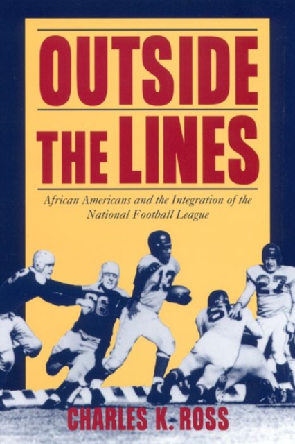 Outside the Lines : African Americans and the Integration of the National Football League, Hardback Book
