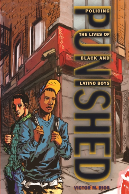 Punished : Policing the Lives of Black and Latino Boys, Hardback Book