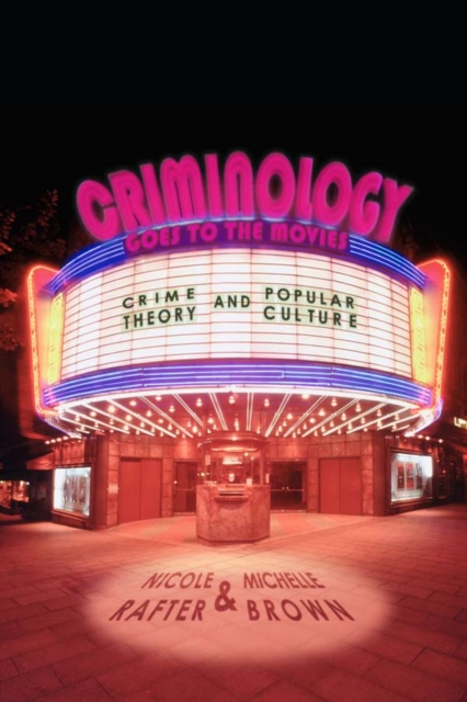 Criminology Goes to the Movies : Crime Theory and Popular Culture, Hardback Book