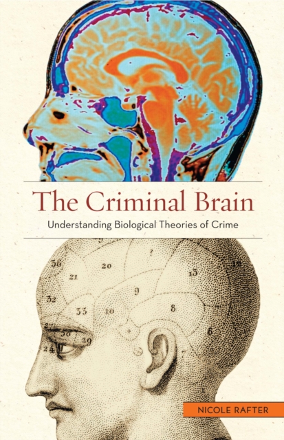 The Criminal Brain : Understanding Biological Theories of Crime, EPUB eBook