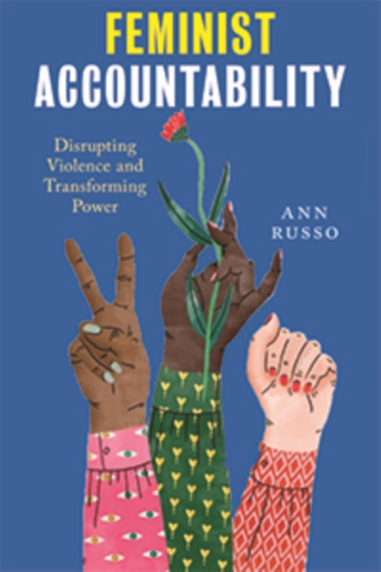 Feminist Accountability : Disrupting Violence and Transforming Power, Paperback / softback Book