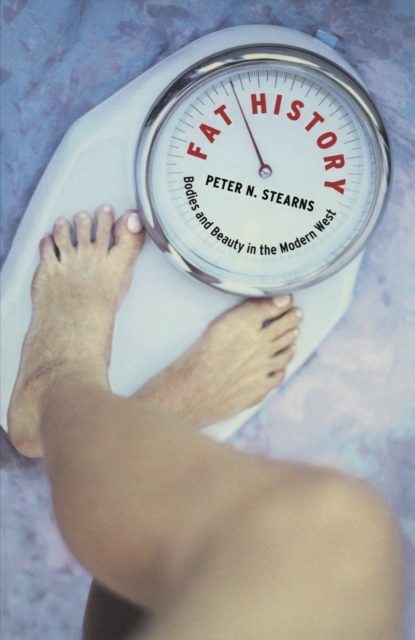 Fat History : Bodies and Beauty in the Modern West, Hardback Book